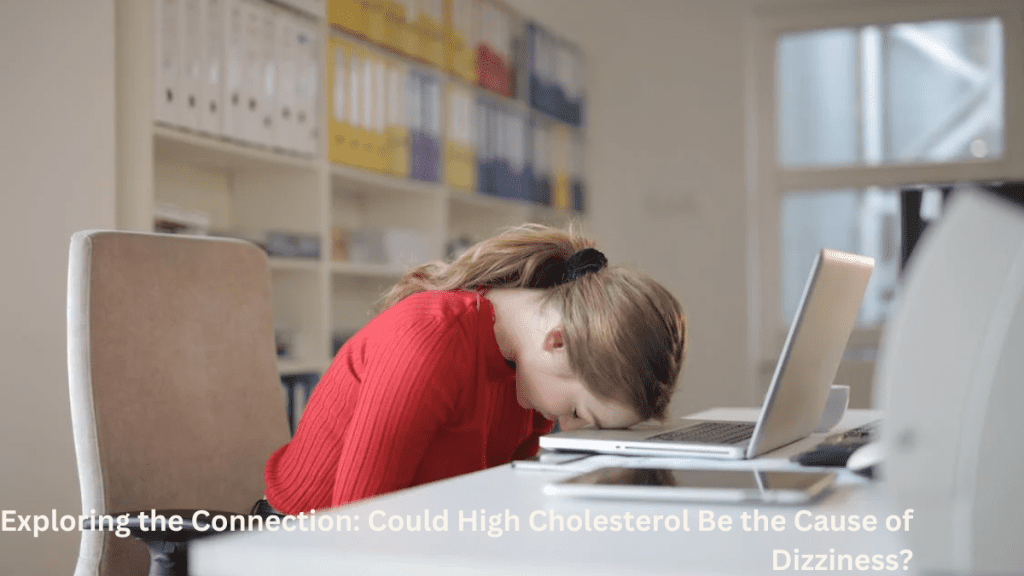 Exploring High Cholesterol and Dizziness