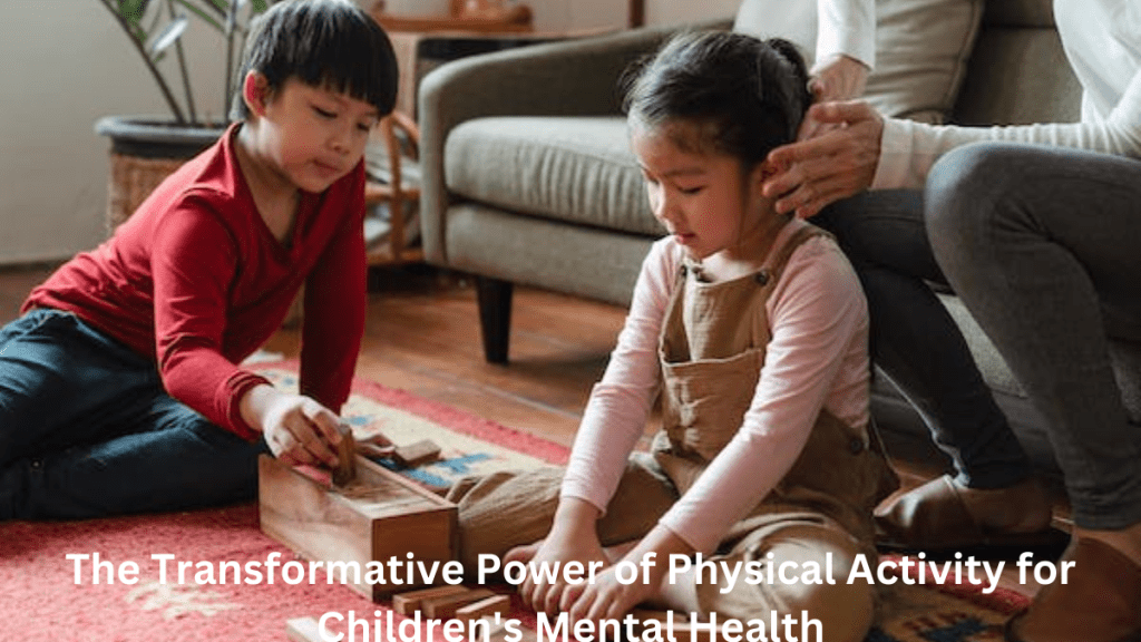 The Transformative Power of Physical Activity for Children's Mental Health
